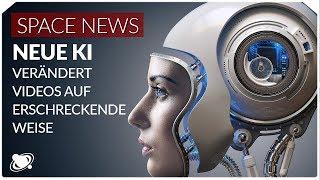 Neue KI ändert Videos auf erschreckende Weise  Raumzeit Spacenews 2019