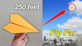 DIY - HOW TO MAKE A PAPER PLANE THAT FLY FOR A LONG TIME - OVER 250 FEET