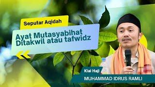 Ayat Mutasyabihat takwil atau tafwid - KH Idrus Ramli