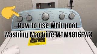 How to use Whirlpool Washer WTW4816FW3  First wash using Whirlpool WTW4816FW Washer