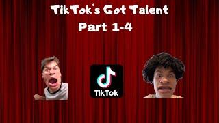 TIKTOKS GOT TALENT Part 1-4