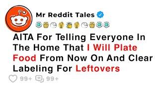 AITA For Telling Everyone In The Home That I Will Plate Food From Now On... - Reddit Family Stories