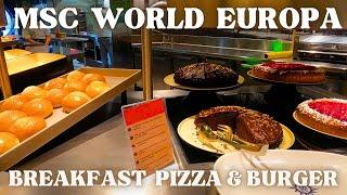 New place to have complimentary breakfast on the MSC WORLD EUROPA - PIZZA & BURGER - Deck 6