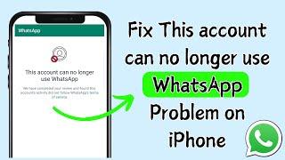 FIXED This account can no longer use WhatsApp on iPhone  Fix This Account Cannot Use WhatsApp