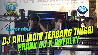 DJ AKU INGIN TERBANG TINGGI SEPERTI ELANG X PRANK DJ X ROYALTY OT PESONA - DJ YANTO KURE Ft GUNTUR