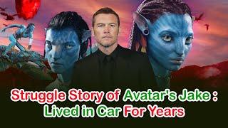 Struggle Story of Avatars Jake  Lived in Car Before Sam Worthington be Stardom