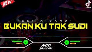 DJ BUKAN KU TAK SUDI - SETIA BAND‼️ VIRAL TIKTOK  FUNKOT VERSION