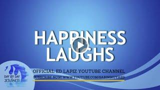 Ed Lapiz - HAPPINESS LAUGHS   Latest Video Message Official YouTube Channel 2022