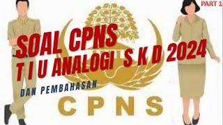 CONTOH SOAL CPNS 2024  TIU ANALOGI SKD 2024  DAN PEMBAHASANNYA