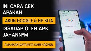 Cara Mengetahui dan Mengatasi Akun Google Email Kita Bocor dan Disadap Hacker.