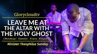 LEAVE ME AT THE ALTAR WITH THE HOLY GHOST  MIN THEOPHILUS SUNDAY  GLORYCLOUDTV  1SPIRIT