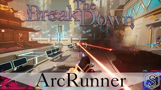 The Break Down ArcRunner