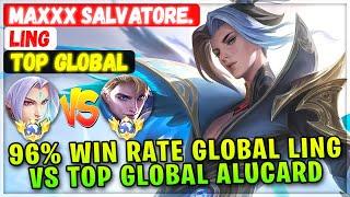 96% Win Rate Global Ling VS Top Global Alucard  Top Global Ling  MaxXx Salvatore. - Mobile Legends