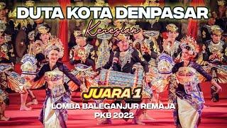 JUARA 1 BALEGANJUR PKB 2022  DUTA KOTA DENPASAR Keresian