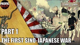 The First Sino-Japanese war of 1894-1895     Part 1