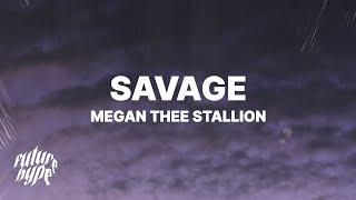 Megan Thee Stallion - Savage Lyrics Im a savage classy bougie ratchet sassy moody nasty
