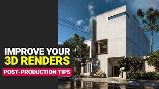 Improve your 3d Renders With These Post-Production Tips