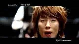 LEE JAE WON - IM SO HOT