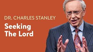 Seeking the Lord – Dr. Charles Stanley