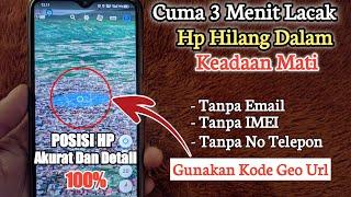 CUMA 3 MENIT   CARA MELACAK HP HILANG KEADAAN MATI TANPA IMEI EMAIL NO TELEPON 2021