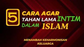 5 Cara Agar Tahan Lama Saat Berhubungan Seks Dalam Islam