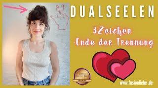 DUALSEELEN - 3 Zeichen dass das Ende der Trennung nah ist