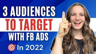 Top 3 Facebook Ad Audience Targeting Strategies in 2022