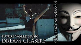 Future World Music - Dream Chasers  EXTENDED Remix by Kiko10061980 