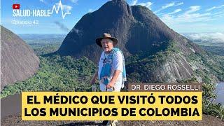 Las lecciones del MÉDICO que visitó TODOS los municipios de COLOMBIA