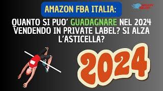 AMAZON FBA ITALIA QUANTO SI PUO GUADAGNARE NEL 2024? SI ALZA LASTICELLA?