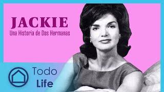 Jackie Una Historia de Dos Hermanas  Todo Life