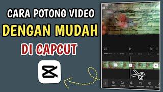 CARA MEMOTONG VIDEO DI CAPCUT