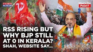 Kerala RSS Rising But Why BJP At 0 Grave Charges Against Congress-Left? Amit Shah Website Say...