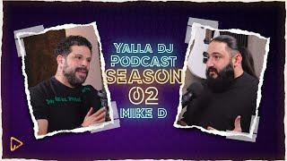 YallaDj Podcast Season 2 Episode 2  Dj Mike D  يلا دي جي بودكاست الموسم الثاني الحلقة 2