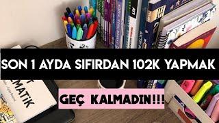 SON 1 AYDA SIFIRDAN 102K YAPMAK  GEÇ KALMADIN