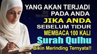 PASTI MENYESAL KARENA BARU TAU KEAJAIBAN MEMBACA SURAH AL IKHLAS 100 KALI SEBELUM TIDUR