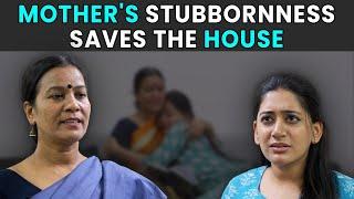 Mothers Stubbornness Saves The House  Rohit R Gaba