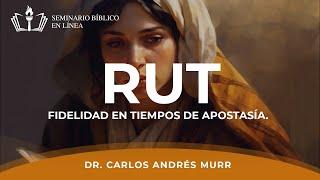 Rut - Fidelidad en tiempos de Apostaría - Dr. Carlos Andrés Murr