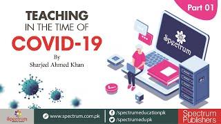 Teaching in the Time of COVID-19 By Sharjeel Ahmed Khan Part 01