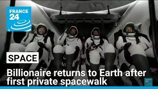 Polaris Dawn Billionaire returns to Earth after first private spacewalk • FRANCE 24 English