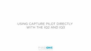 Support  Capture Pilot direct from IQ2 and IQ3  Phase One