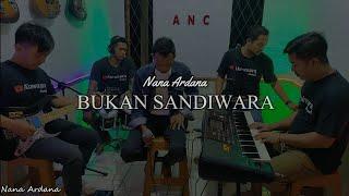 BUKAN SANDIWARA COVER NANA ARDANA  IRVAN MANSYUR 