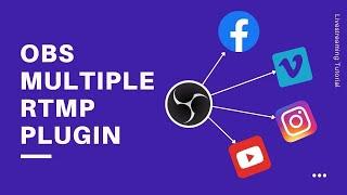 How To Stream to Multiple Platforms At Once OBS Multiple RTMP Output Plugin  OBS Tutorial