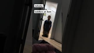 POV Toddlers at 3am pt. 3