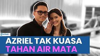 AZRIEL HERMANSYAH TAK KUASA TAHAN AIR MATA SAAT MELAMAR SARAH MENZEL