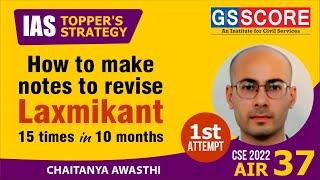 How to Make Notes to Revise Laxmikanth 15 Times in 10 Months  Chaitanya Awasthi AIR-37UPSC CSE-22