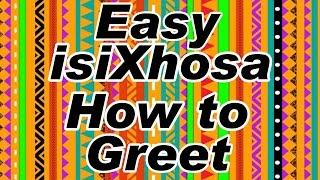 Easy isiXhosa - Learn How to Greet Xhosa for Beginners