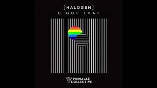 Halogen - U Got That