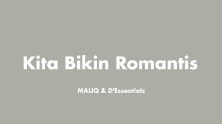 MALIQ & DEssentials - Kita Bikin Romantis Lirik