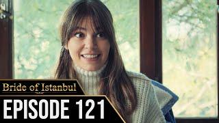Bride of Istanbul - Episode 121 English Subtitles  Istanbullu Gelin